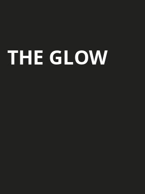 The Glow  at Royal Court Theatre